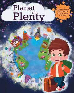 Joanna Sosnówka Monika Zalewska - Planet of Plenty: Manifestation and Law of Attraction for Kids English Edition