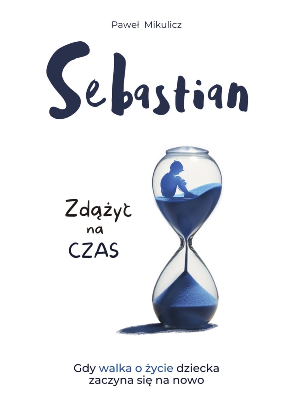 Paweł Mikulicz - Sebastian: Be on Time When the Fight for a Child's Life Begins Again 1 Piece