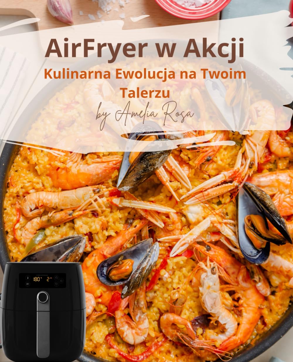 Amelia Rosa - AirFryer w Akcji Wydanie Polskie